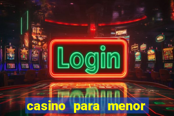 casino para menor de 18